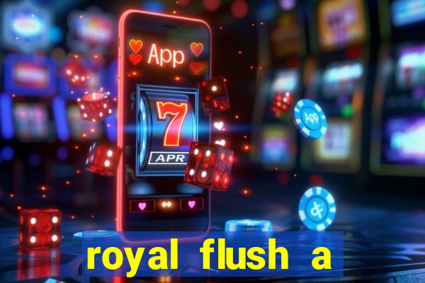 royal flush a maior jogada do poker